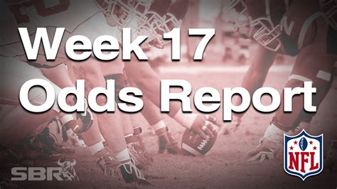 NFL Week 17 Opening Odds Report .